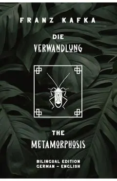 Die Verwandlung / The Metamorphosis: Bilingual Edition German - English - Side By Side Translation - Parallel Text Novel For Advanced Language Learnin - Parallel Text Editing
