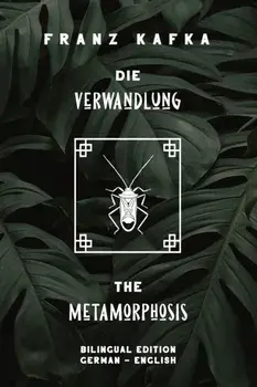 Die Verwandlung / The Metamorphosis: Bilingual Edition German - English - Side By Side Translation - Parallel Text Novel For Advanced Language Learnin, Paperback/Parallel Text Editing