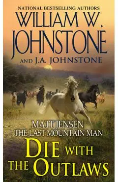 Die with the Outlaws - William W. Johnstone