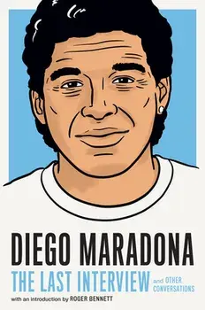 Diego Maradona: The Last Interview. And Other Conversations, Paperback/Diego Maradona