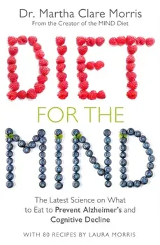 Diet for the Mind. The Latest Science on What to Eat to Prevent Alzheimer's and Cognitive Decline, Paperback/***