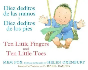 Diez Deditos de Las Manos y Diez Deditos de Los Pies / Ten Little Fingers and Ten Little Toes Bilingual Board Book, Hardcover/Mem Fox