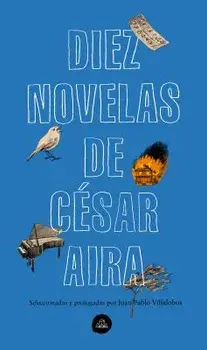 Diez Novelas de César Aira / Ten Novels by Cesar Aira, Paperback/Cesar Aira