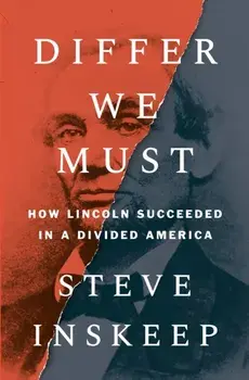 Differ We Must. How Lincoln Succeeded in a Divided America, Hardback/Steve Inskeep