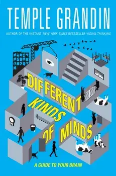 Different Kinds of Minds. A Guide to Your Brain, Paperback/Temple Grandin