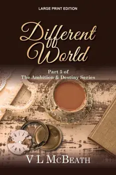 Different World. Part 5 of The Ambition & Destiny Series, Large type / large print ed, Paperback/VL McBeath