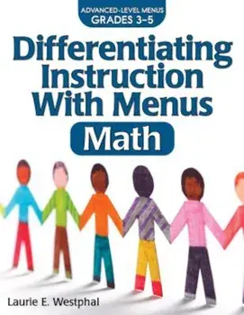 Differentiating Instruction with Menus: Math (2nd Ed.): Advanced Level Menues Grades 3-5, Paperback/Laurie Westphal