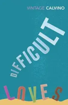Difficult Loves and Other Stories, Paperback/Italo Calvino