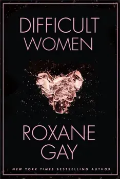 Difficult Women, Paperback/Roxane Gay