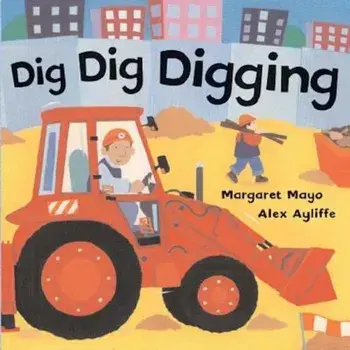 Dig Dig Digging, Hardcover/Margaret Mayo