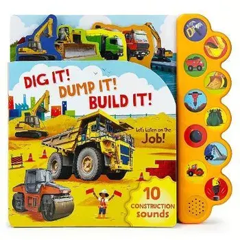 Dig It! Dump It! Build It!, Hardcover/Parragon Books