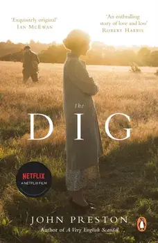 Dig. Now a BAFTA-nominated motion picture starring Ralph Fiennes, Carey Mulligan and Lily James, Paperback/John Preston