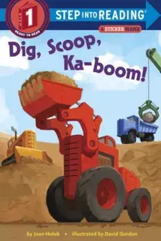 Dig, Scoop, Ka-Boom!, Paperback/Joan Holub