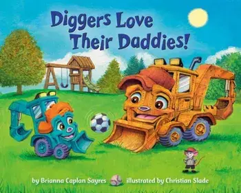 Diggers Love Their Daddies!, Board book/Christian Slade