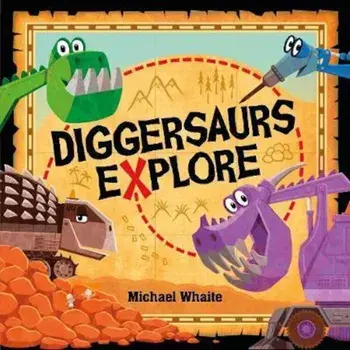 Diggersaurs Explore, Paperback/Michael Whaite