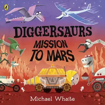 Diggersaurs: Mission to Mars, Paperback/Michael Whaite