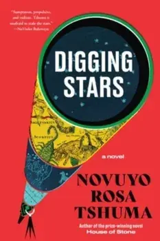 Digging Stars. A Novel, Paperback/Novuyo Rosa Tshuma