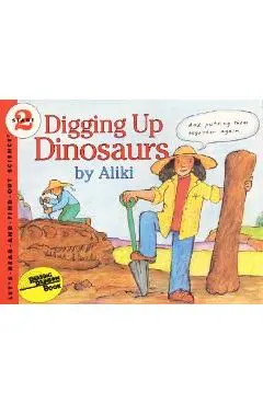 Digging Up Dinosaurs - Aliki