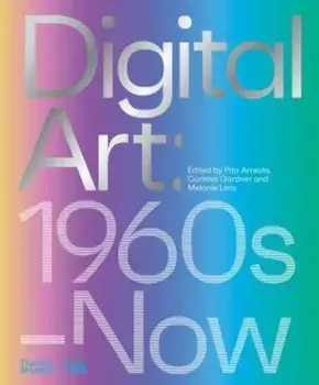Digital Art (Victoria and Albert Museum). 1960s–Now, Hardback/***