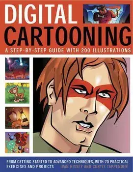 Digital Cartooning. A Step-by-Step Guide with 200 Illustrations: From Getting Started to Advanced Techniques, with 70 Practical Exercises and Projects, Paperback/Curtis Tappenden