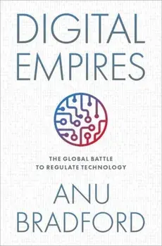 Digital Empires. The Global Battle to Regulate Technology, Paperback/***