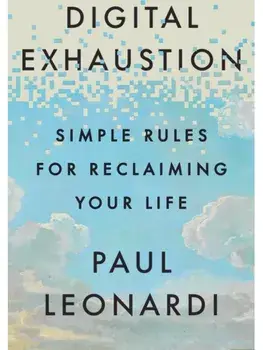 Digital Exhaustion. Simple Rules for Reclaiming Your Life, Paperback/Paul Leonardi
