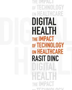 Digital Health: The Impact of Technology on Healthcare, Paperback/Rasit Dinc