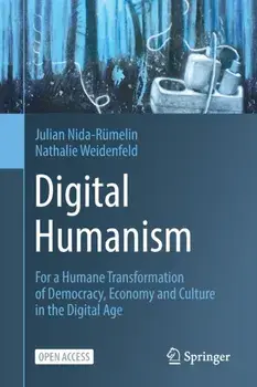 Digital Humanism. For a Humane Transformation of Democracy, Economy and Culture in the Digital Age, 1st ed. 2022, Paperback/Nathalie Weidenfeld