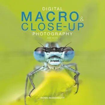 Digital Macro & Close-Up Photography: New Edition, Paperback/Ross Hoddinott