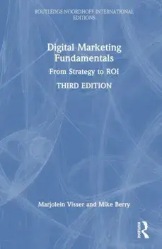 Digital Marketing Fundamentals. From Strategy to ROI, 3 ed, Paperback/Mike Berry