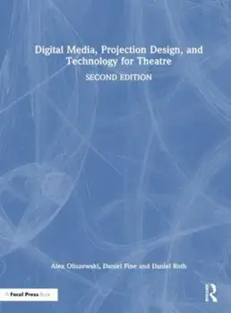 Digital Media, Projection Design, and Technology for Theatre. 2 ed, Paperback/Daniel Roth
