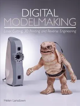 Digital Modelmaking: Laser Cutting, 3D Printing and Reverse Engineering, Paperback/Helen Lansdown