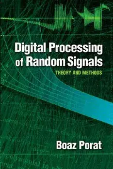 Digital Processing of Random Signals: Theory and Methods, Paperback/Boaz Porat