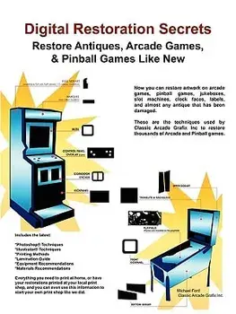 Digital Restoration Secrets: Restore Antiques, Arcade Games,& Pinball, Paperback/Michael Ford