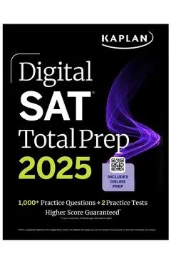 Digital SAT Total Prep 2025 with 2 Full Length Practice Tests, 1,000+ Practice Questions, and End of Chapter Quizzes - Kaplan Test Prep