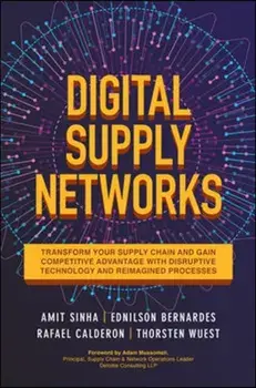 Digital Supply Networks: Transform Your Supply Chain and Gain Competitive Advantage with Disruptive Technology and Reimagined Processes, Hardback/Thorsten Wuest