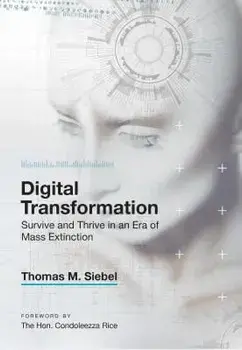 Digital Transformation: Survive and Thrive in an Era of Mass Extinction, Hardcover/Thomas M. Siebel