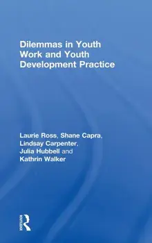 Dilemmas in Youth Work and Youth Development Practice, Hardback/Kathrin Walker