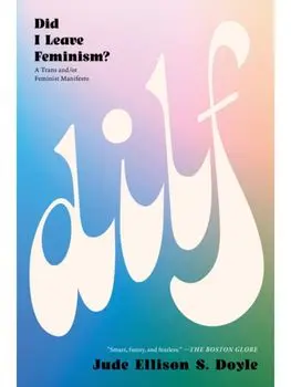 DILF: Did I Leave Feminism, Paperback/Jude Ellison S. Doyle
