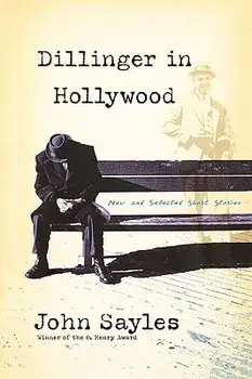 Dillinger in Hollywood: New and Selected Short Stories, Paperback/John Sayles