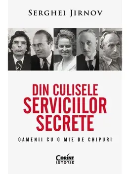 Din culisele serviciilor secrete. Oamenii cu o mie de chipuri/Serghei Jirnov