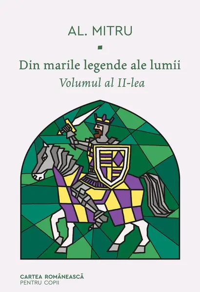 Din marile legende ale lumii. Volumul al II-lea - Alexandru Mitru