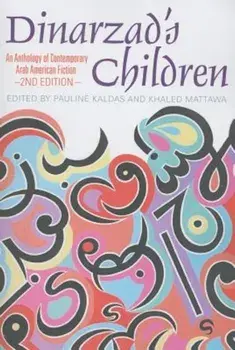 Dinarzad's Children: An Anthology of Contemporary Arab American Fiction, Paperback/Pauline Kaldas