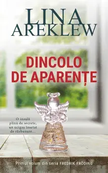 Dincolo de aparente. Primul volum din seria Fredrik Froding/Lina Areklew
