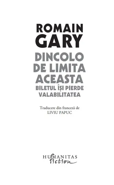 Dincolo de limita aceasta biletul isi pierde valabilitatea | Romain Gary