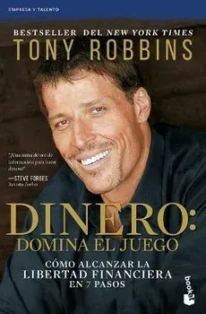 Dinero: Domina El Juego: Cómo Alcanzar La Libertad Financiera En 7 Pasos, Paperback/Tony Robbins