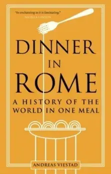 Dinner in Rome. A History of the World in One Meal, Paperback/Andreas Viestad