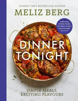 Dinner Tonight. Simple meals, exciting flavours, Hardback/MelizCooks