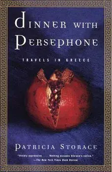 Dinner with Persephone: Travels in Greece, Paperback/Patricia Storace