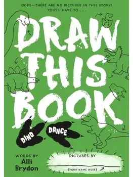 Dino Dance (Draw This Book). A picture book about dinosaurs that YOU can draw!, Paperback/Alli Brydon